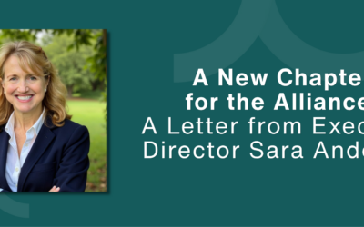 A New Chapter for the Alliance: A Letter from Executive Director Sara Anderson